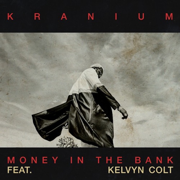 Kranium feat. Kelvyn Colt - Money In The Bank