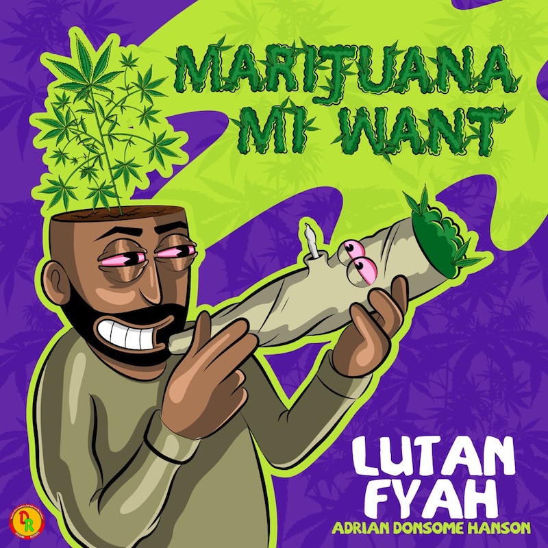 Lutan Fyah & Adrian Donsome Hanson - Marijuana Mi Want