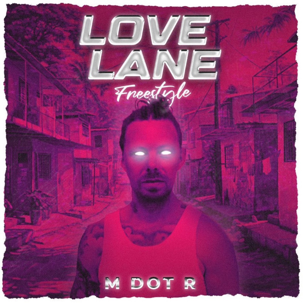 M Dot R - Love Lane (Freestyle)