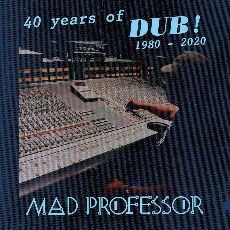 Mad Professor - 40 Years Of Dub
