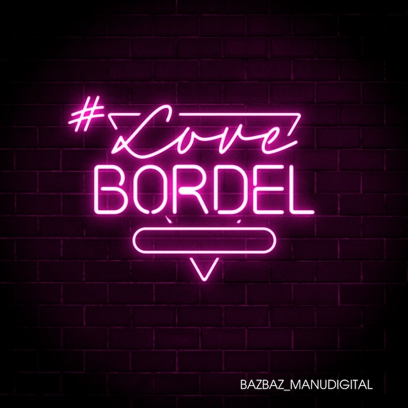 Manudigital & Bazbaz - #Lovebordel