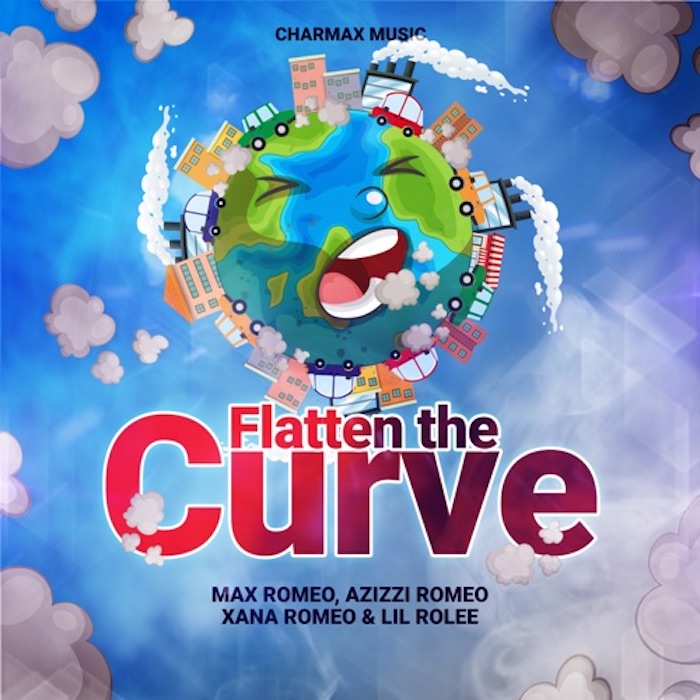 Max Romeo & Azizzi Romeo, Xana Romeo, Lil Rolee - Flatten The Curve