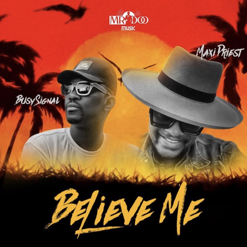 Maxi Priest x Busy Signal - Believe Me