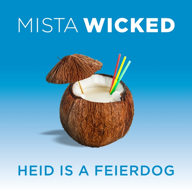 Mista Wicked - Heid Is A Feierdog
