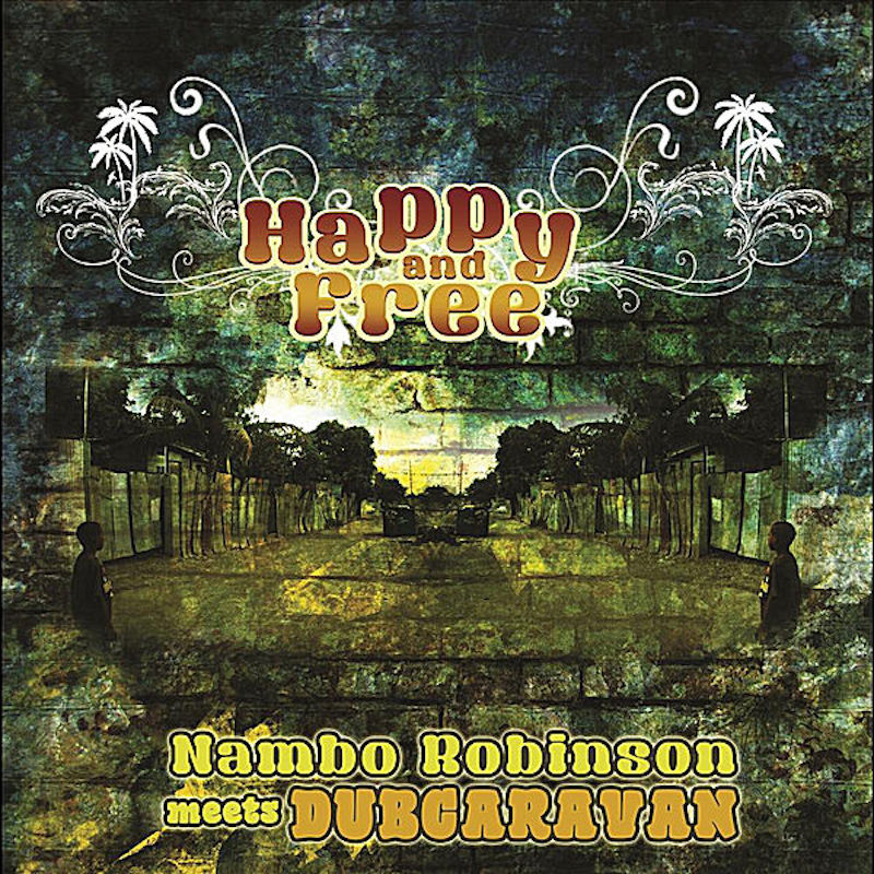 Nambo Robinson Meets Dub Caravan - Happy And Free