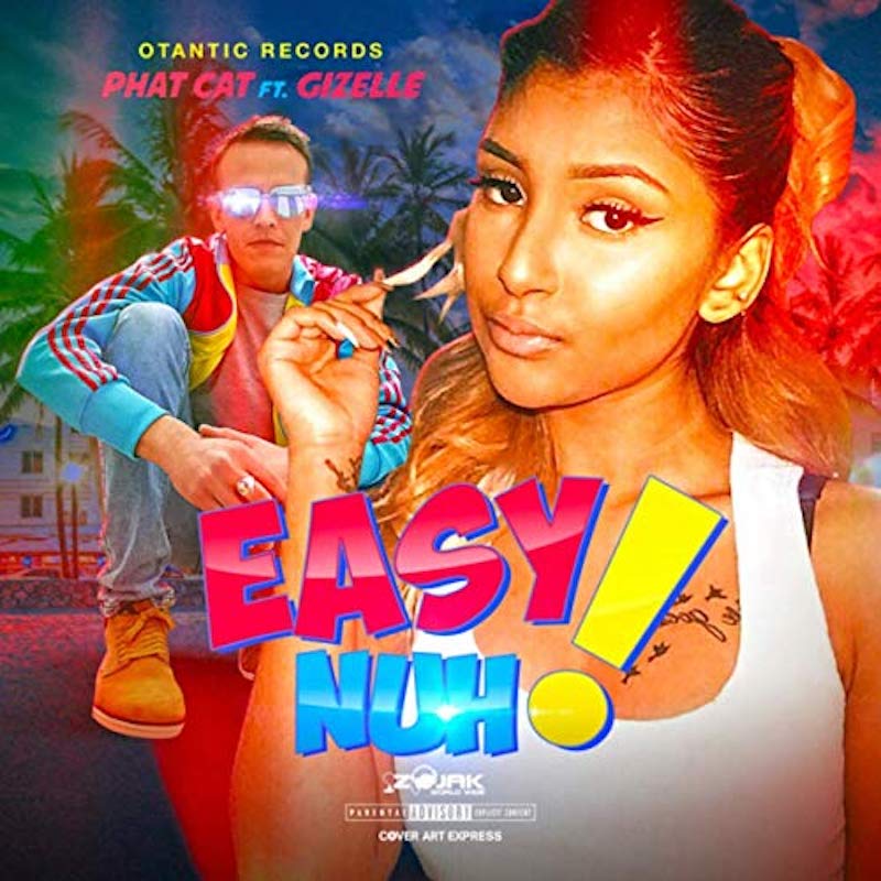 Phat Cat feat. Gizelle - Easy Nuh