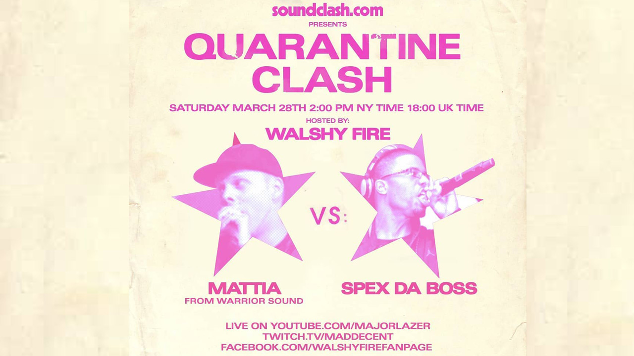 Walshy Fire presents Quarantine Clash - Mattia (Warrior Sound) vs Spex Da Boss [3/28/2020]