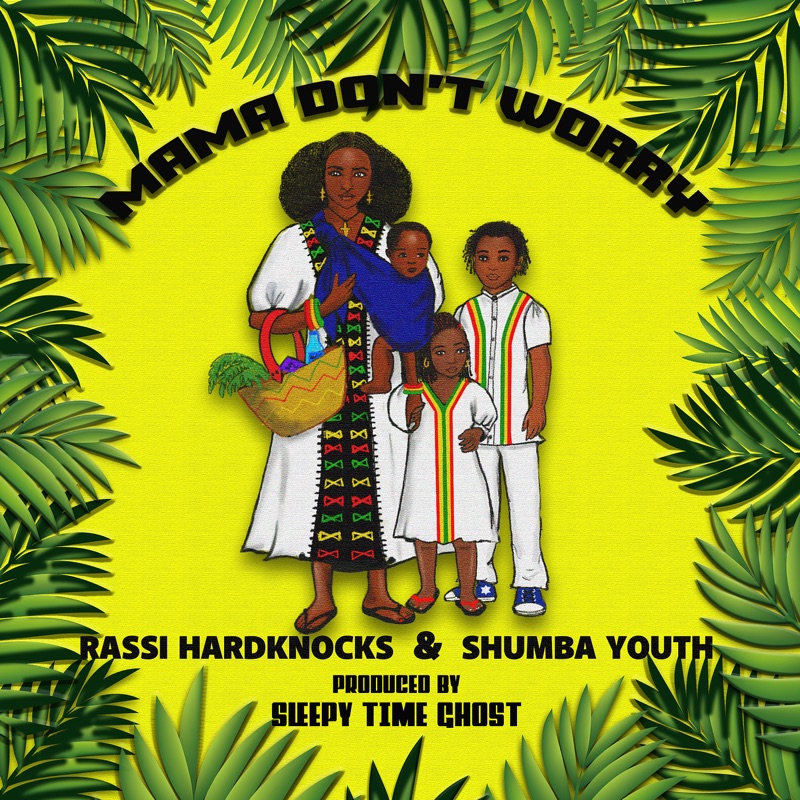 Rassi Hardknocks x Shumba Youth - Mama Don't Worry