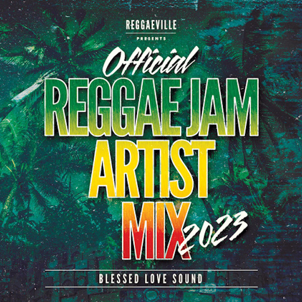 Reggae Jam 2023 - Official Artist Mix (Blessed Love Sound)