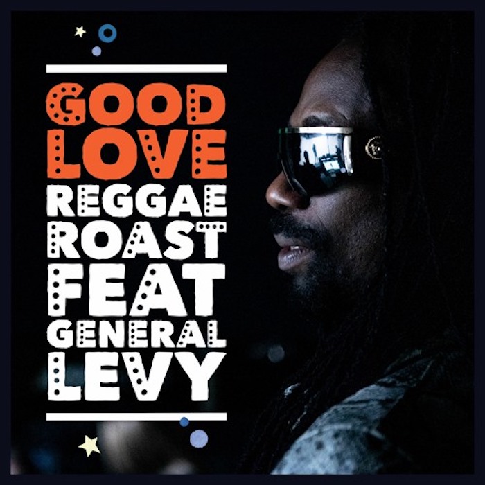 Reggae Roast feat. General Levy - Good Love