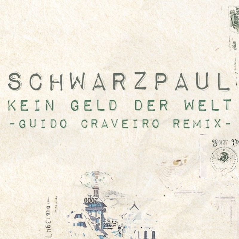 SCHWARZPAUL - Kein Geld Der Welt (Guido Craveiro Remix)