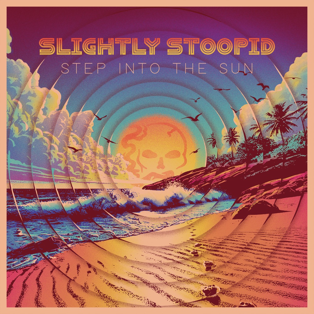 Slightly Stoopid - Step Into The Sun