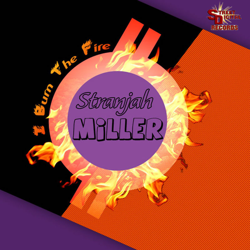 Stranjah Miller - I Burn The Fire