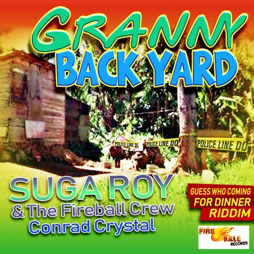 Suga Roy & The Fireball Crew feat. Conrad Crystal - Granny Back Yard