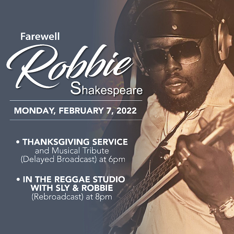 Farewell Robbie Shakespeare - Thanksgiving & Musical Tribute [2/7/2022]