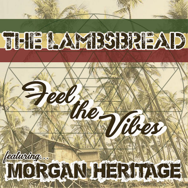 The Lambsbread feat. Morgan Heritage - Feel The Vibes
