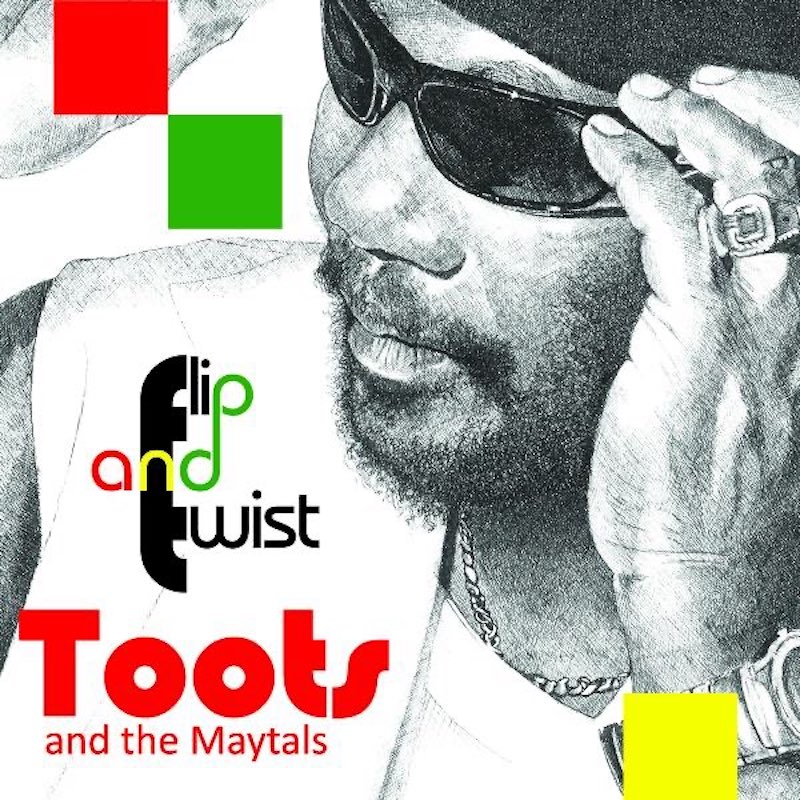 Toots & The Maytals - Flip And Twist