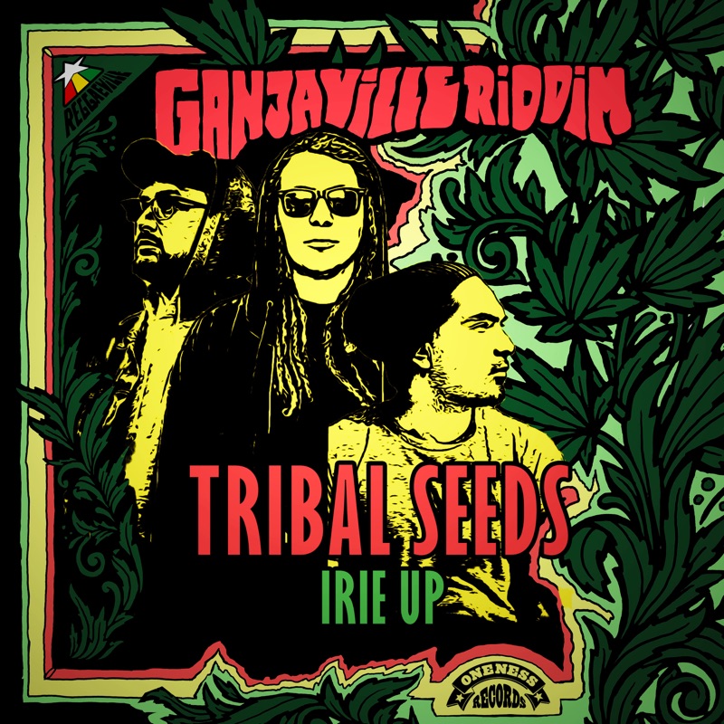 Tribal Seeds - Irie Up