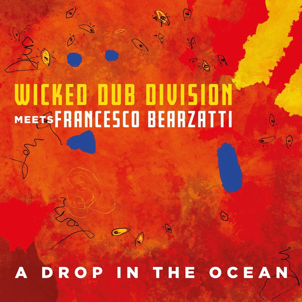 Wicked Dub Division meets Francesco Bearzatti - A Drop In The Ocean