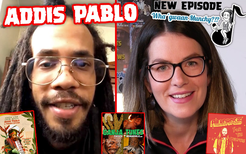 Addis Pablo @ Wha' Gwaan Munchy?!? #58
