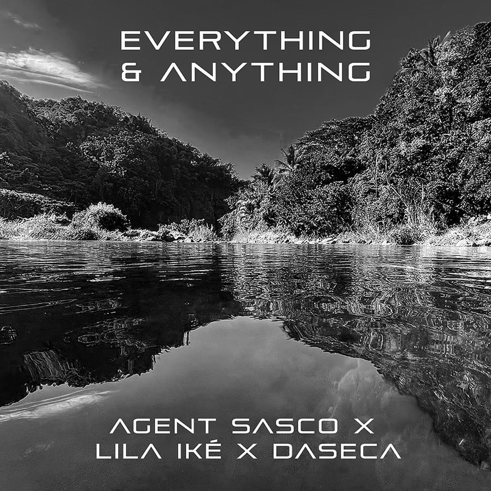 Agent Sasco x Daseca feat. Lila Iké - Everything & Anything