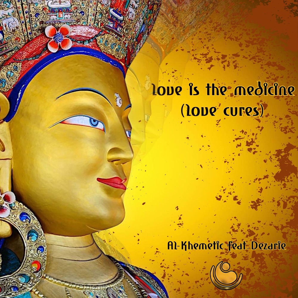 Al-Khemetic feat. Dezarie - Love Is the Medicine (Love Cures)