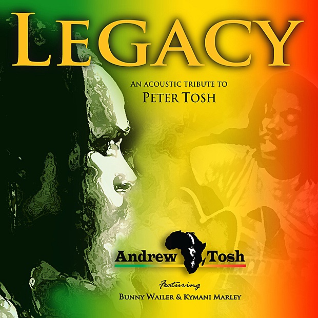Andrew Tosh - Legacy: An Acoustic Tribute to Peter Tosh