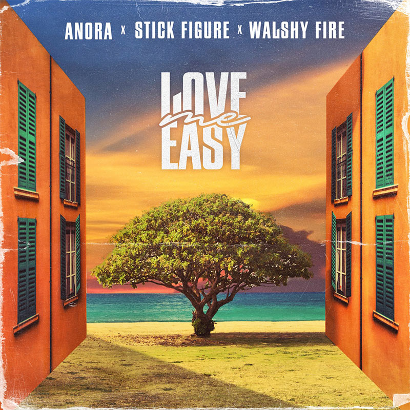 Anora, Stick Figure & Walshy Fire - Love Me Easy