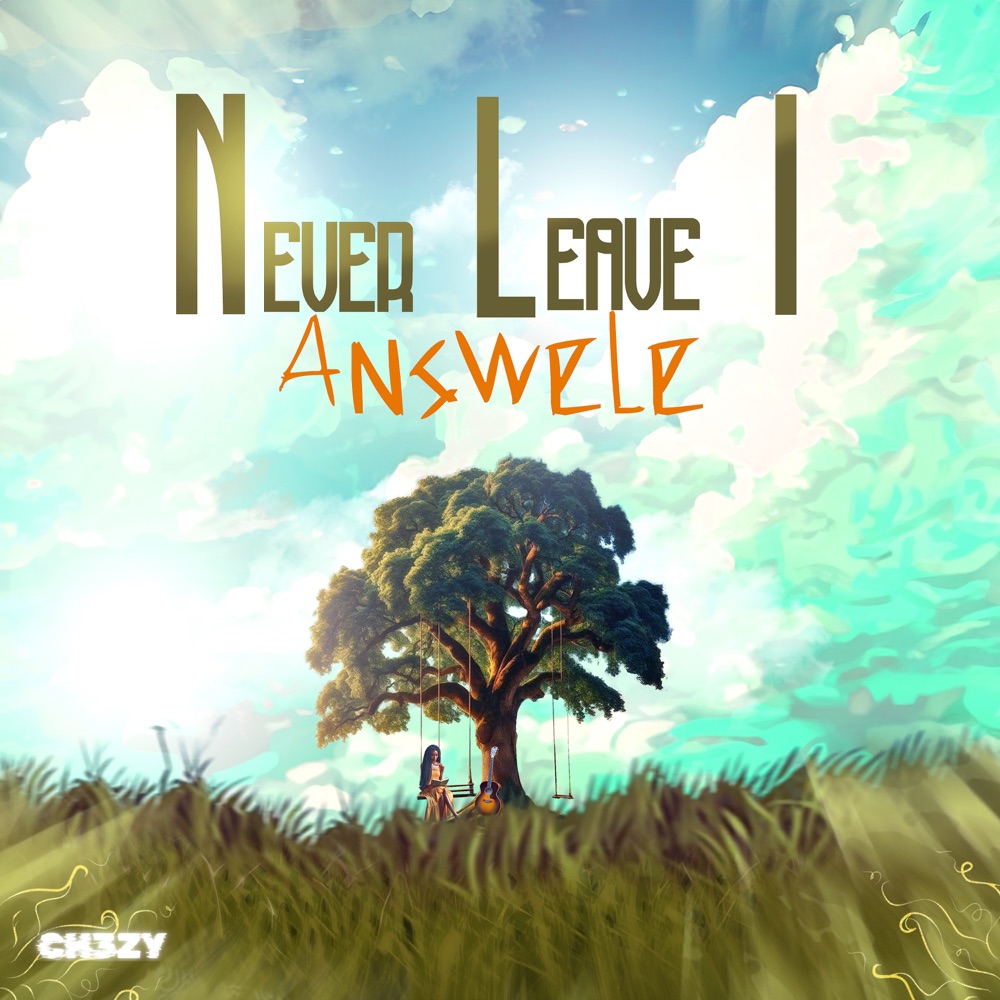 Answele x Ch3zy - Never Leave I