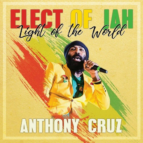 Anthony Cruz - Elect of Jah: Light of the World