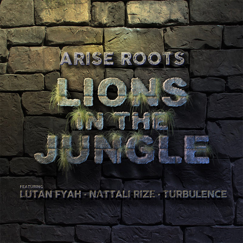 Arise Roots feat. Lutan Fyah, Nattali Rize & Turbulence - Lions In The Jungle