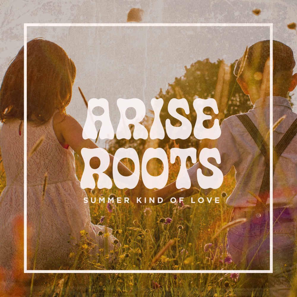 Arise Roots - Summer Kind Of Love