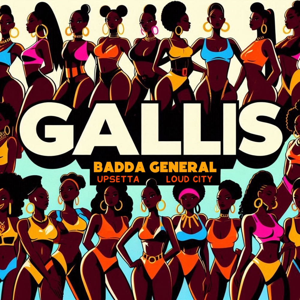 BADDA GENERAL x Upsetta x Loud City - Gallis