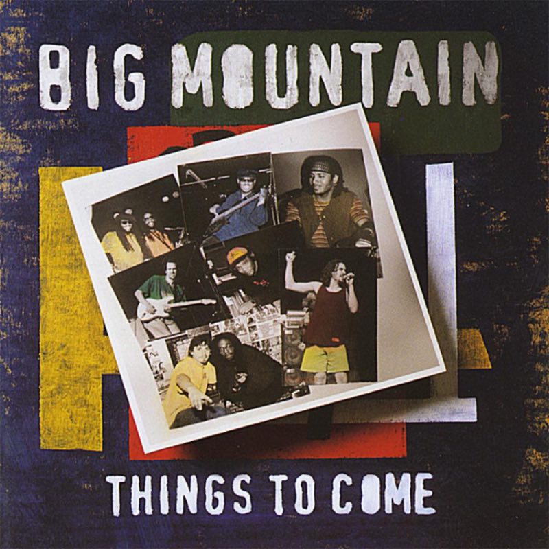 Big Mountain - Things To Come