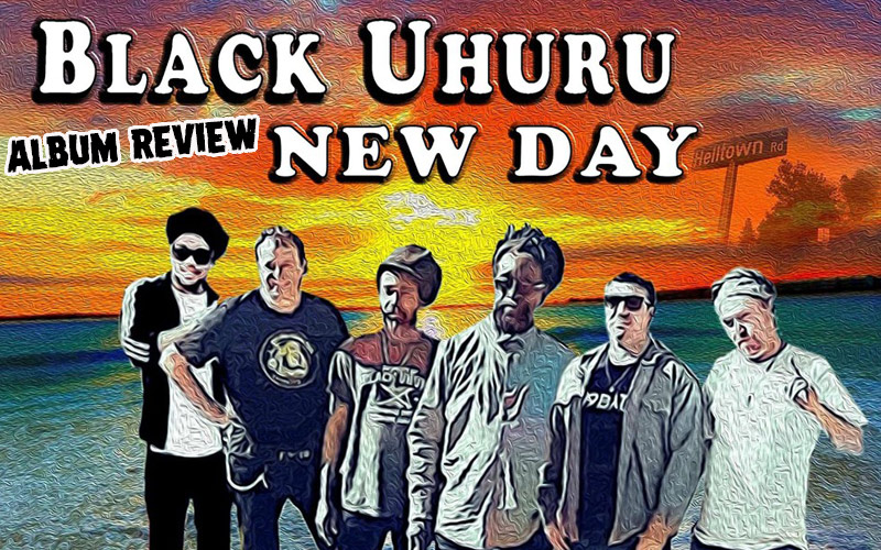 Album Review: Black Uhuru feat. Dylans Dharma, Andrew Bees & King Hopeton - New Day