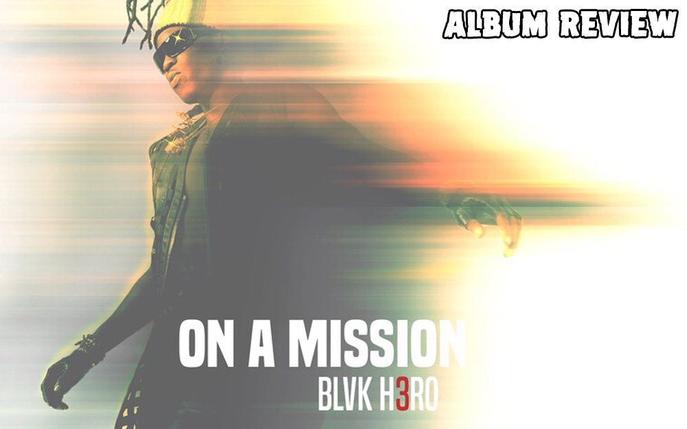 Album Review: Blvk H3ro - On A Mission