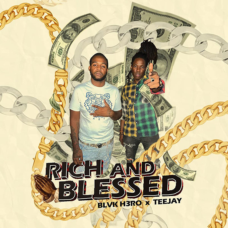 Blvk H3ro & Teejay - Rich And Blessed