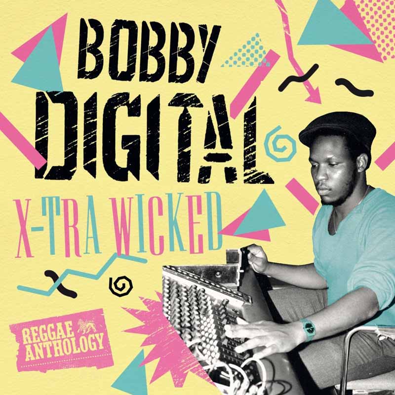 Bobby Digital - X-Tra Wicked: Reggae Anthology