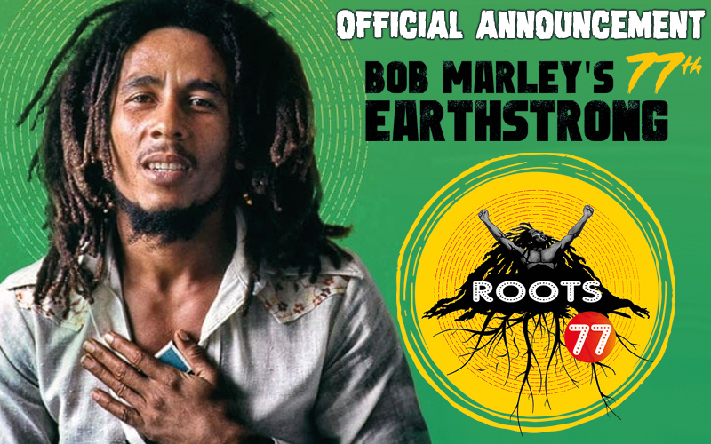 Bob Marley's 77th Earthstrong Celebration - Official Announcement