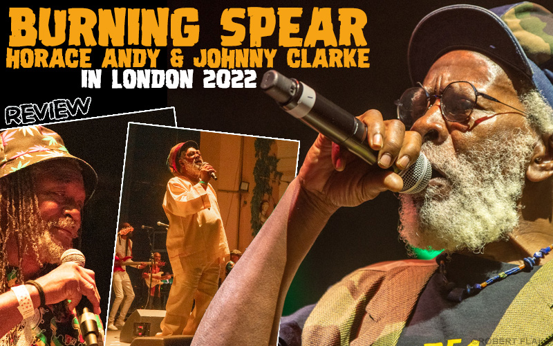 Review & Photos: Burning Spear, Johnny Clarke & Horace Andy in London, UK @ O2 Academy Brixton 2022
