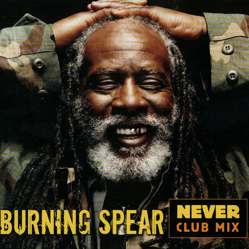 Burning Spear - Never (Club Mix)