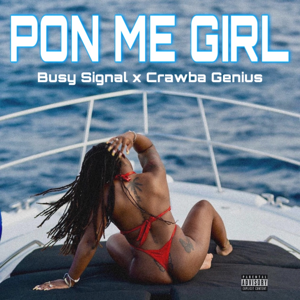 Busy Signal x Crawba Genius - Pon Me Girl
