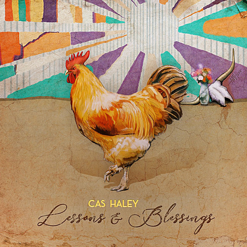 Cas Haley - Lessons & Blessings