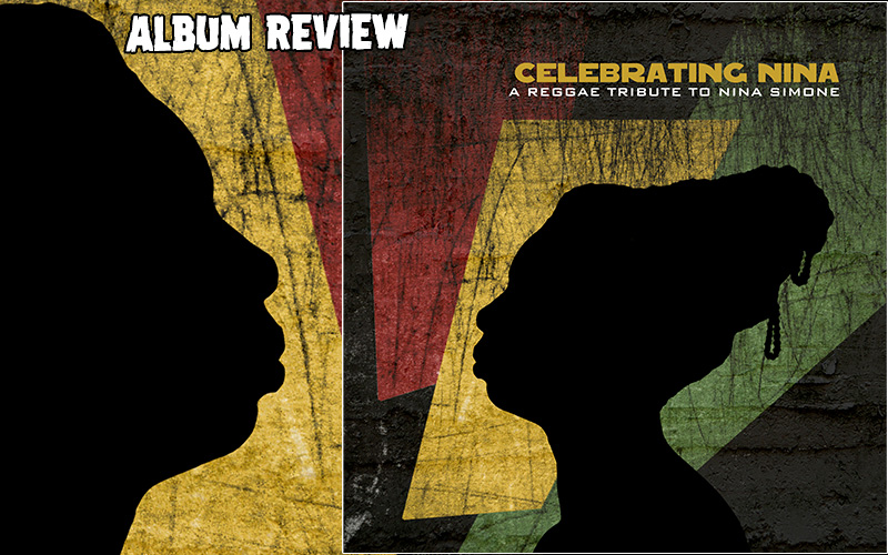 Album Review: Celebrating Nina - A Reggae Tribute To Nina Simone