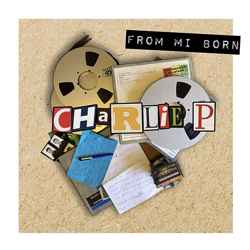Charlie P - From Mi Born