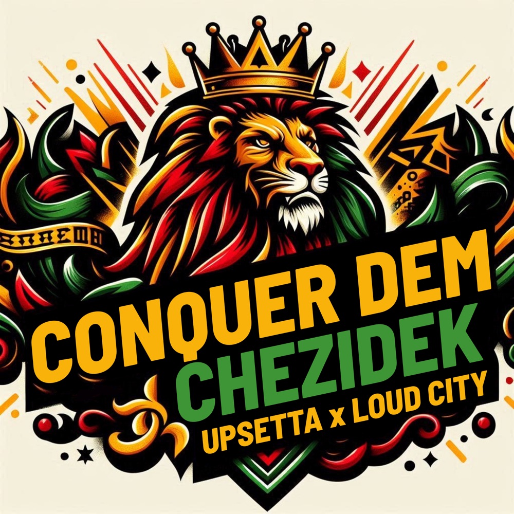 Chezidek x Upsetta x Loud City - Conquer Dem