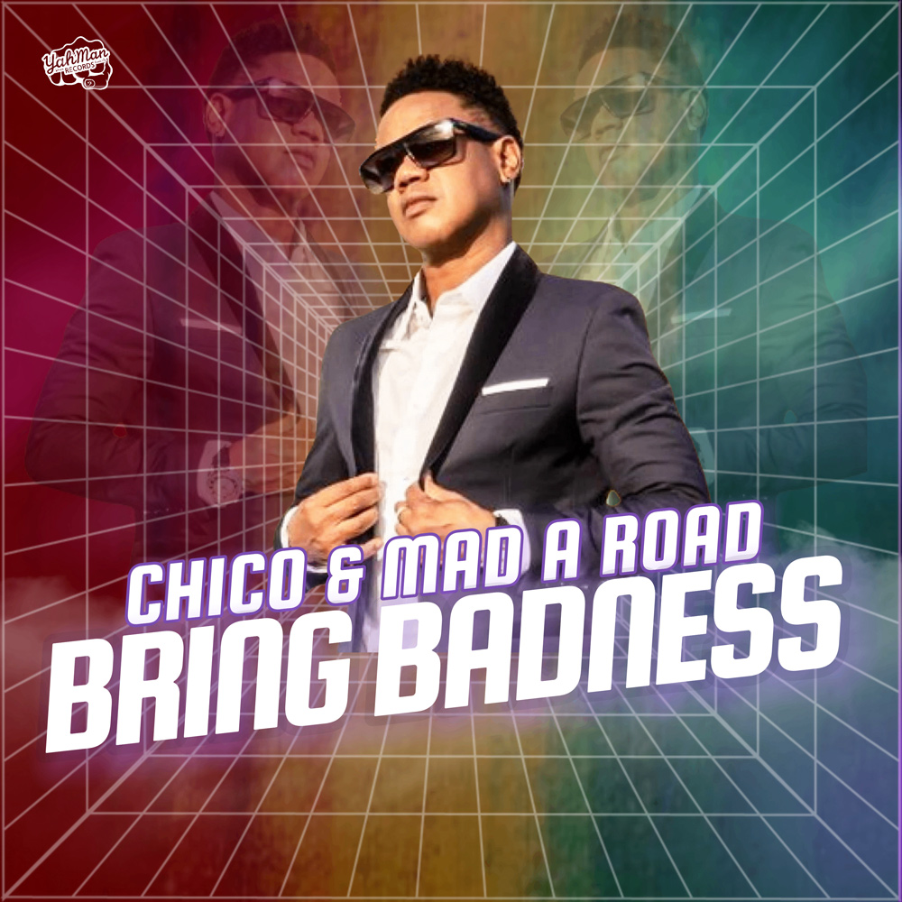 Chico & Mad a Road - Bring Badness