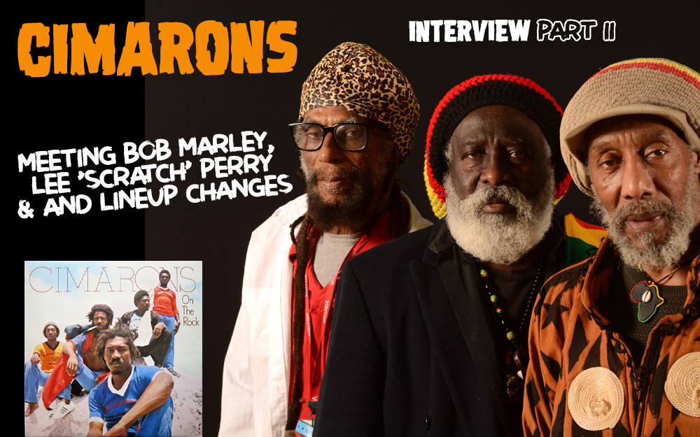 Cimarons Interview Part II - Meeting Bob Marley, Lee 'Scratch' Perry & Lineup Changes