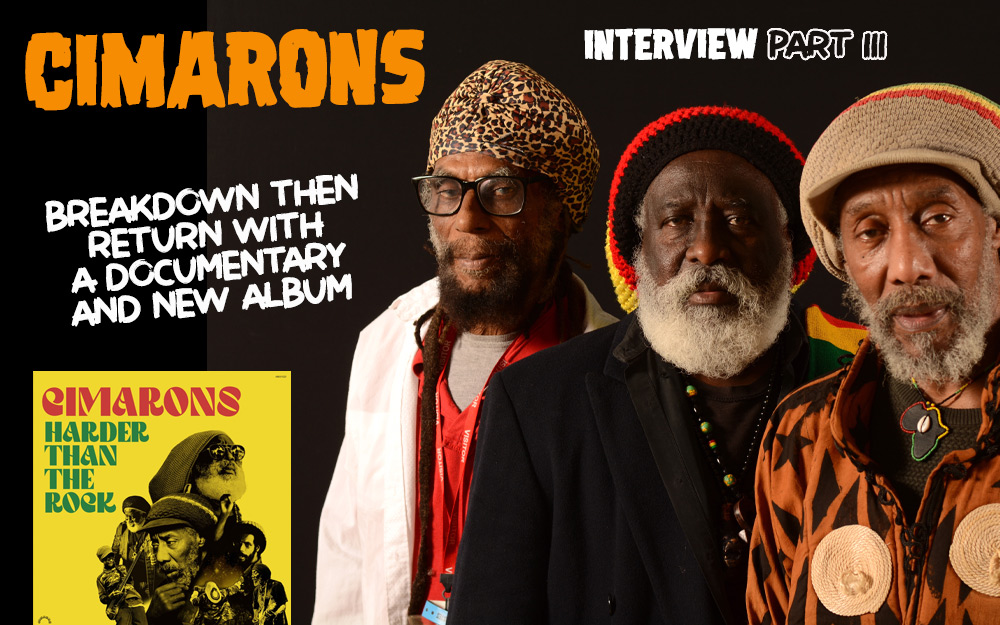 Cimarons Interview Part III - Breakdown Then Return With A Documentary & New Album