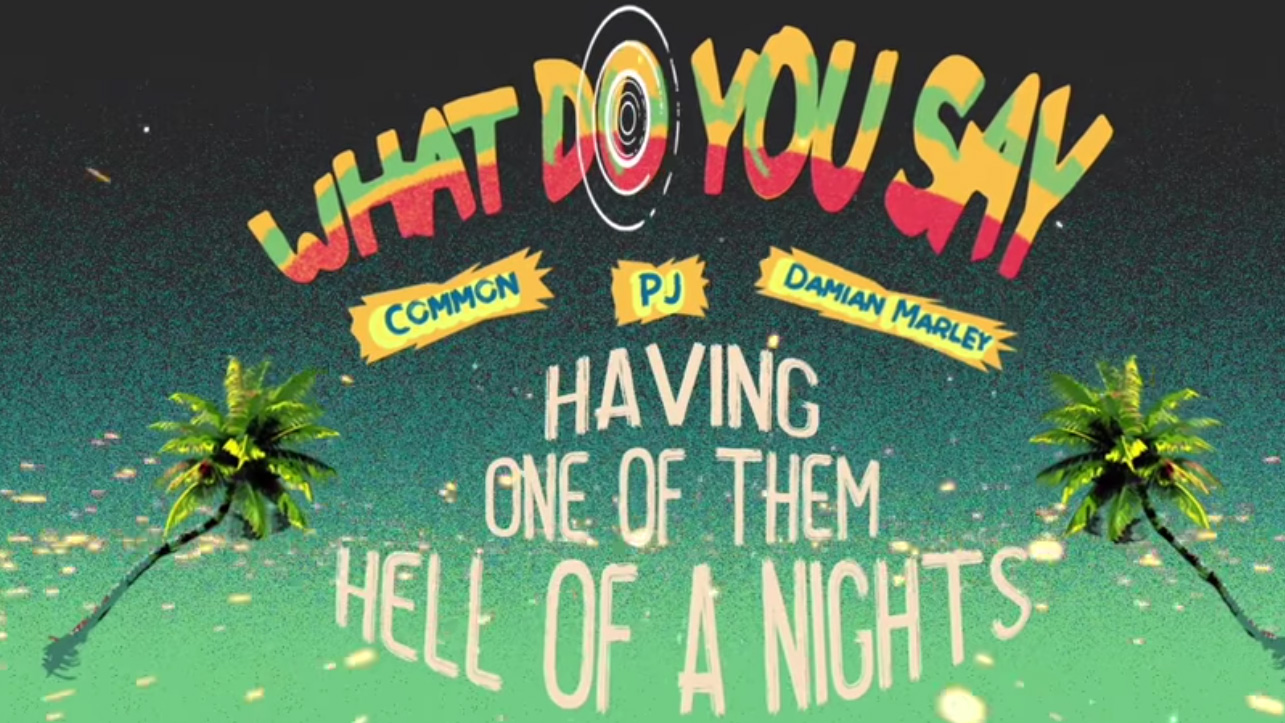 Common feat. PJ & Damian 'Jr Gong' Marley - What Do You Say [Move It Baby] (Lyric Video) [5/7/2021]